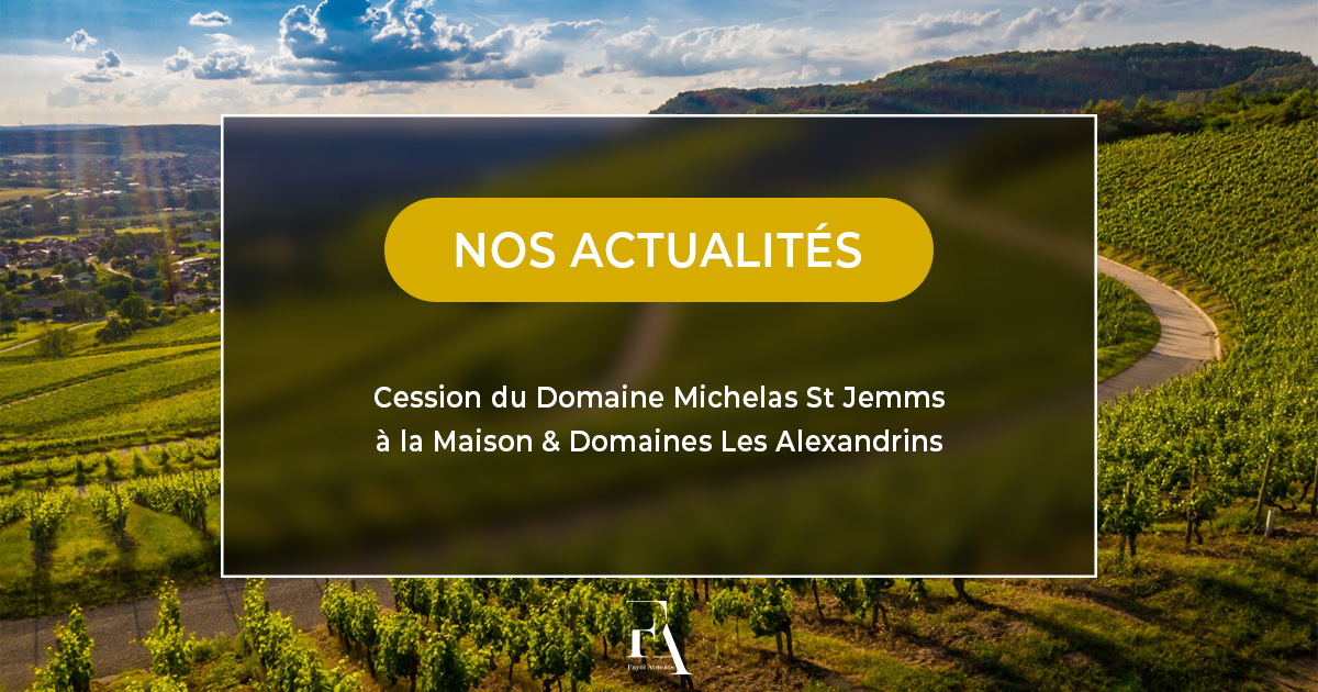 Me Gabert participe à la cession du domaine St Jemms à la Maison & Domaines Les Alexandrins