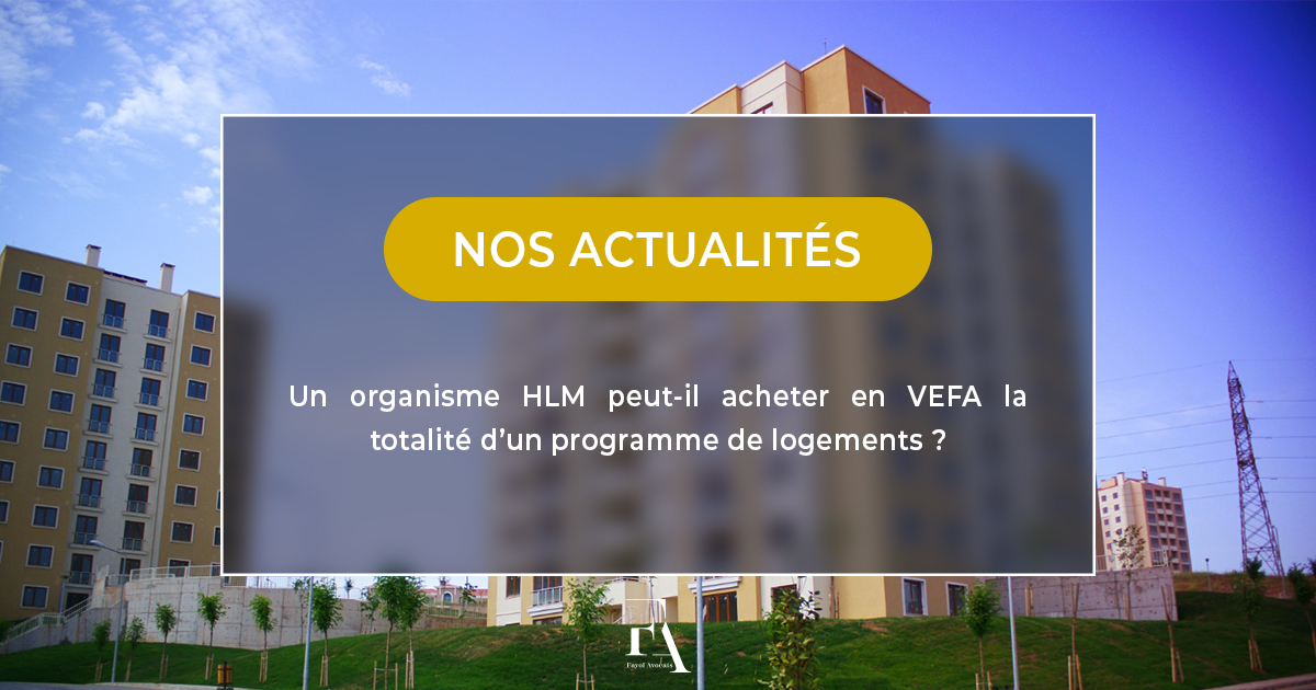 Un organisme HLM peut-il acheter en VEFA la totalité d’un programme de logements ?